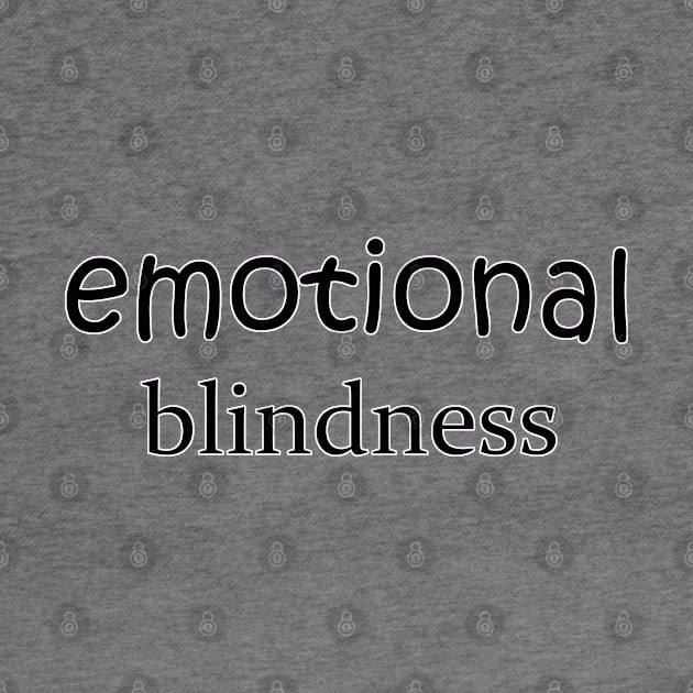 emotional blindness by Turnersartandcrafts